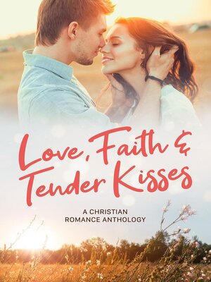 cover image of Love Faith & Tender Kisses